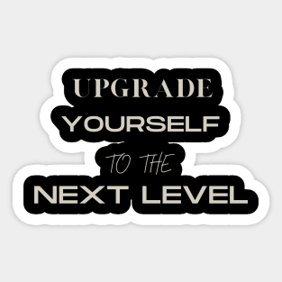 Upgrade yourself to the Next Level Sticker